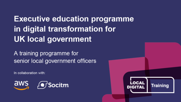 Executive education programme in digital transformation for UK local government. A training programme for senior local government officers. In collaboration with AWS and SOCITM.